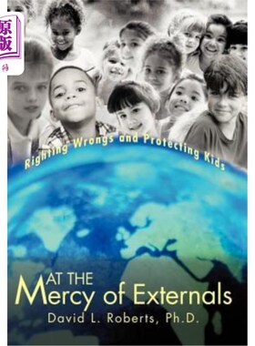 海外直订At the Mercy of Externals: Righting Wrongs and Protecting Kids 受外界的摆布:纠正错误和保护孩子