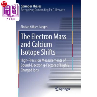 海外直订The Electron Mass and Calcium Isotope Shifts: High-Precision Measurements of Bou 电子质量和钙同位素位移:高