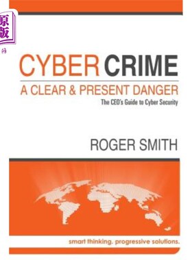 海外直订Cybercrime - A Clear and Present Danger the CEO's Guide to Cyber Security 犯罪——一个明确而现实的危险