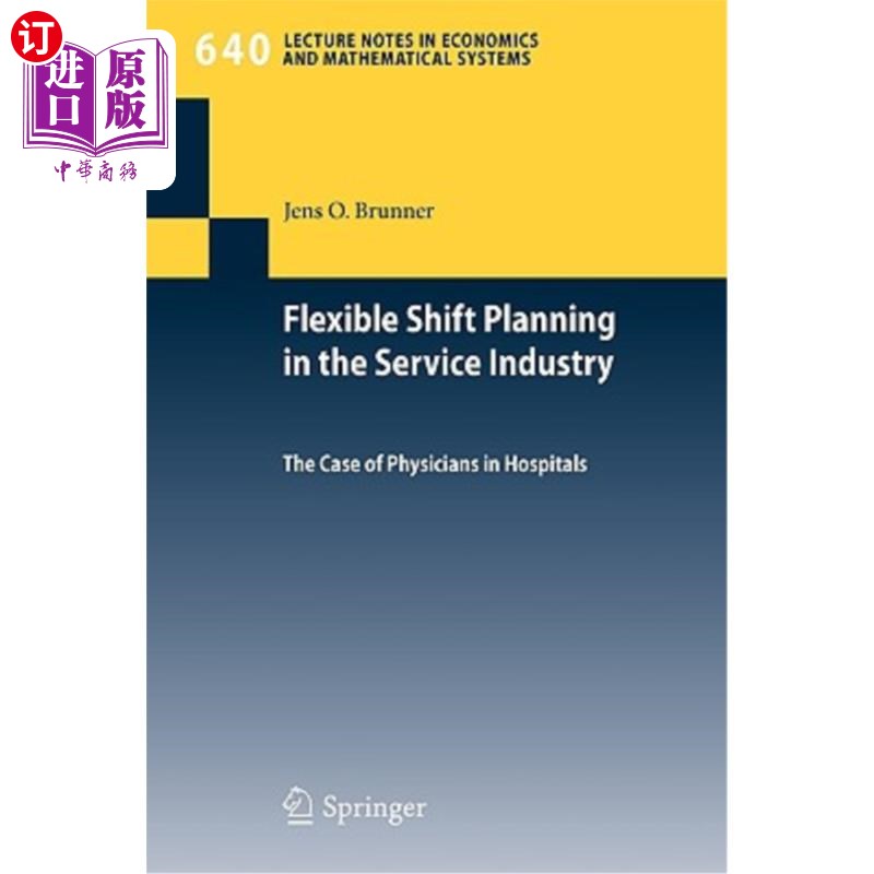 海外直订Flexible Shift Planning in the Service Industry: The Case of Physicians in Hospi 服务业的灵活轮班计划:医院