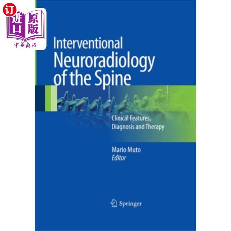 海外直订医药图书Interventional Neuroradiology of the Spine: Clinical Features, Diagnosis and The 脊柱介入神经放射学