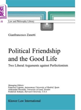 海外直订Political Friendship and the Good Life: Two Liberal Arguments Against Perfection 政治友谊与美好生活:反对完
