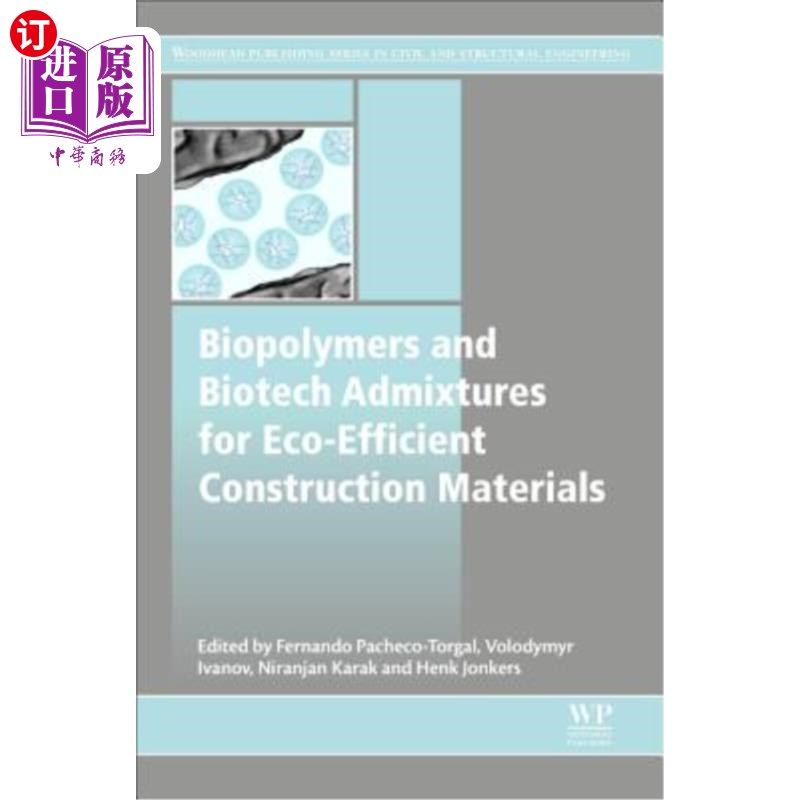 海外直订Biopolymers and Biotech Admixtures for Eco-Efficient Construction Materials 生态高效建筑材料用生物聚合物和