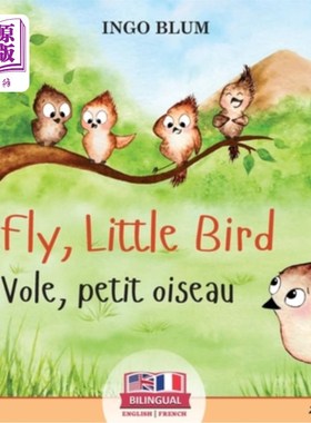 海外直订Fly, Little Bird - Vole, petit oiseau: Bilingual Children's Picture Book English 飞翔，小鸟-田鼠，小瓦梭:双