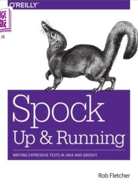 海外直订Spock: Up and Running: Writing Expressive Tests in Java and Groovy 斯波克：在爪哇和Groovy上写表达性测试