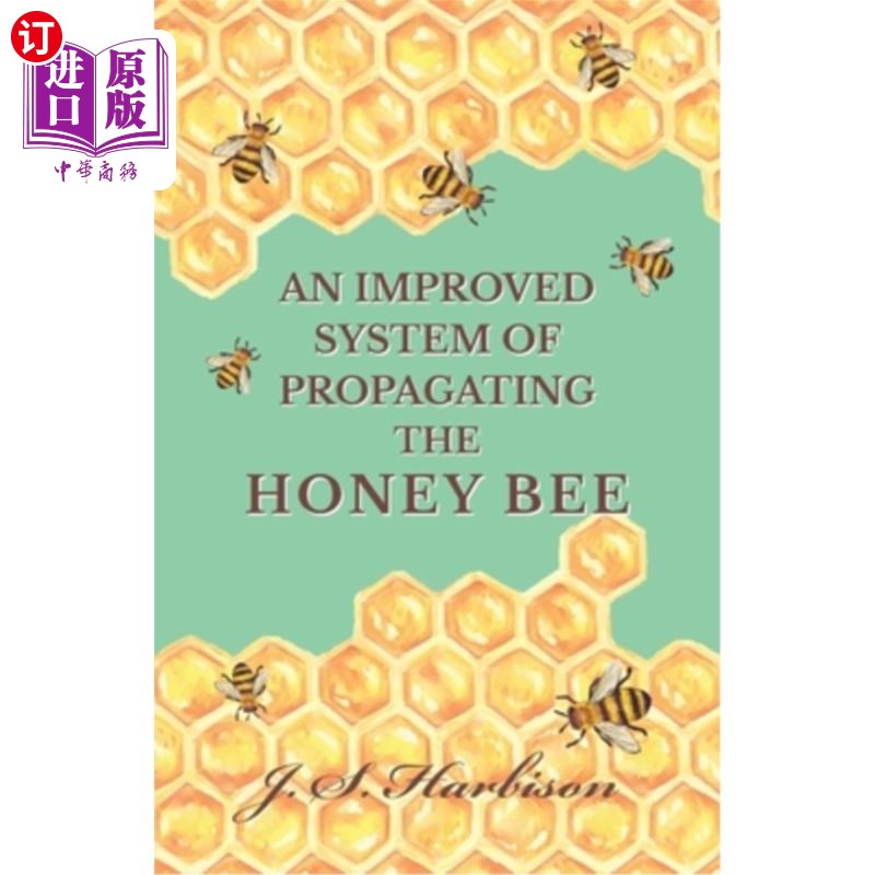 海外直订An Improved System of Propagating the Honey Bee 一种改进的蜜蜂繁殖系统