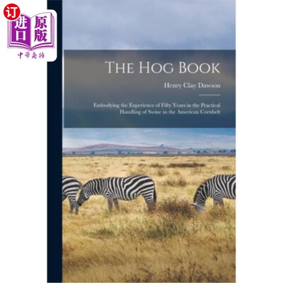 海外直订The hog Book; Embodying the Experience of Fifty Years in the Practical Handling  猪书;体现了美国玉米带五十
