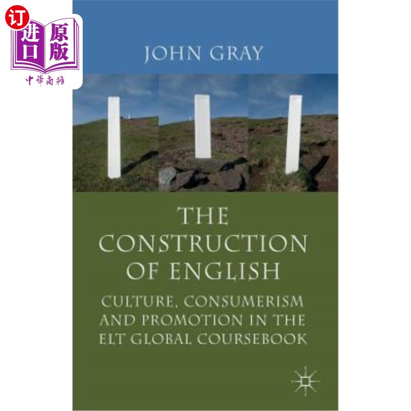 海外直订The Construction of English: Culture, Consumerism and Promotion in the ELT Globa 英语的建构:英语教学全球教材中