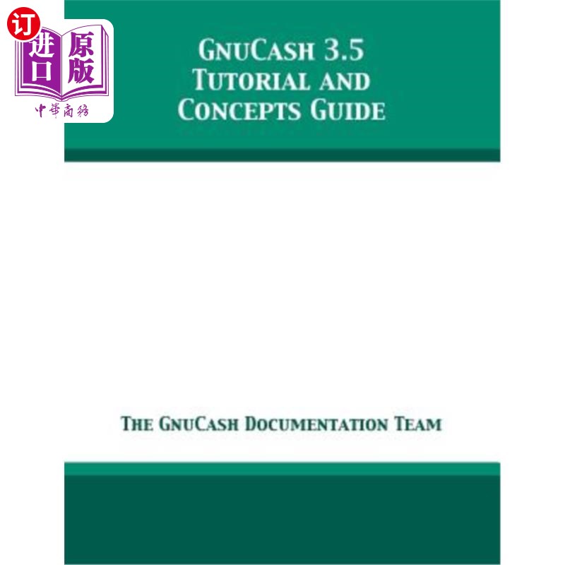 海外直订GnuCash 3.5 Tutorial and Concepts Guide GnuCash 3.5教程和概念指南