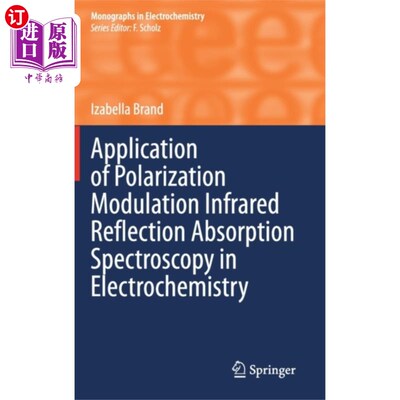 海外直订Application of Polarization Modulation Infrared ... 偏振调制红外反射吸收光谱在电化学中的应用