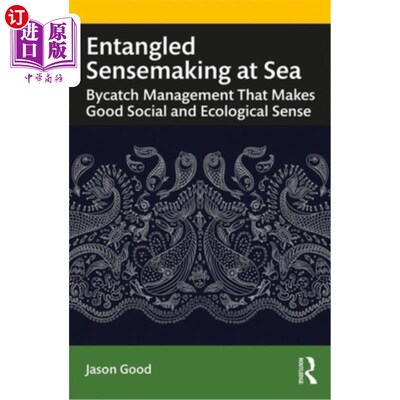 海外直订Entangled Sensemaking at Sea: Bycatch Management That Makes Good Social and Ecol  海上纠缠的意义建构：具有