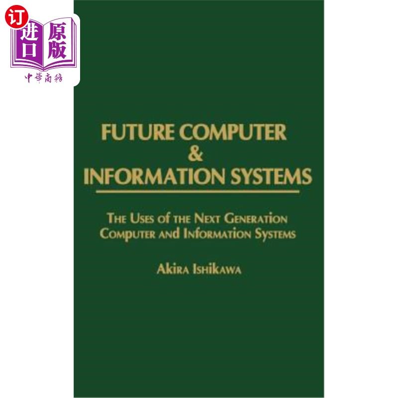 海外直订Future Computer and Information Systems: The Uses of the Next Generation Compute 未来计算机和信息系统：下一