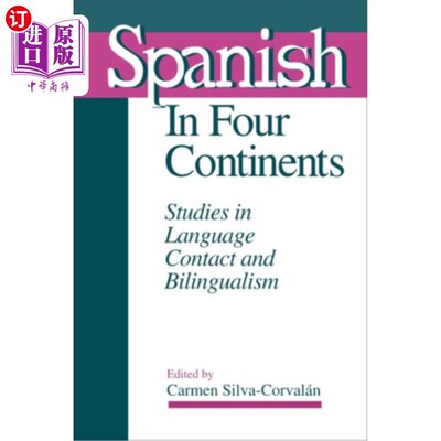 海外直订Spanish in Four Continents: Studies in Language Contact and Bilingualism 四大洲的西班牙语：语言接触和双语研究