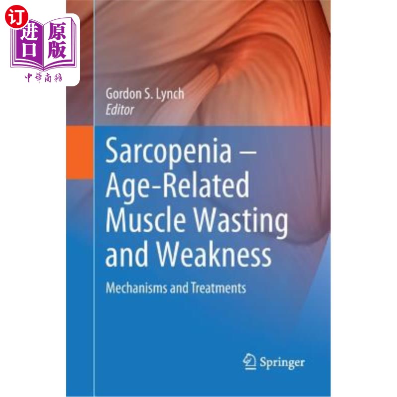 海外直订医药图书Sarcopenia - Age-Related Muscle Wasting and Weakness: Mechanisms and Treatments 肌萎缩-年龄相关的肌