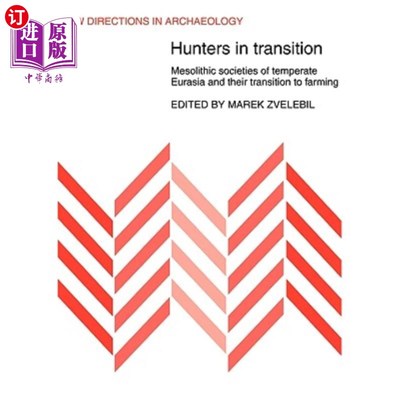 海外直订Hunters in Transition: Mesolithic Societies of Temperate Eurasia and Their Trans 转型中的猎人:温带欧亚大陆的中