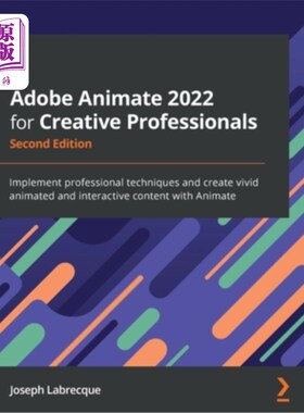 海外直订Adobe Animate 2022 for Creative Professionals - Second Edition: Implement profes Adobe Anim