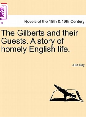 海外直订The Gilberts and Their Guests. a Story of Homely English Life. 吉尔伯特夫妇和他们的客人。一个英国家庭生活的