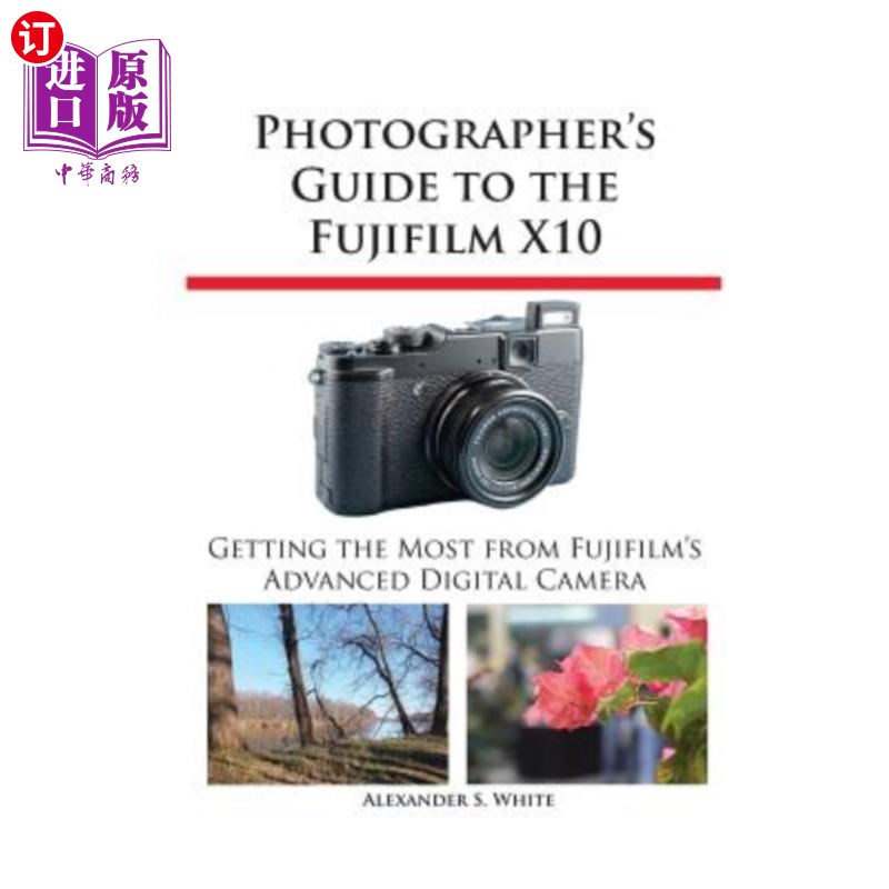 海外直订Photographer's Guide to the Fujifilm X10 富士X10摄影指南