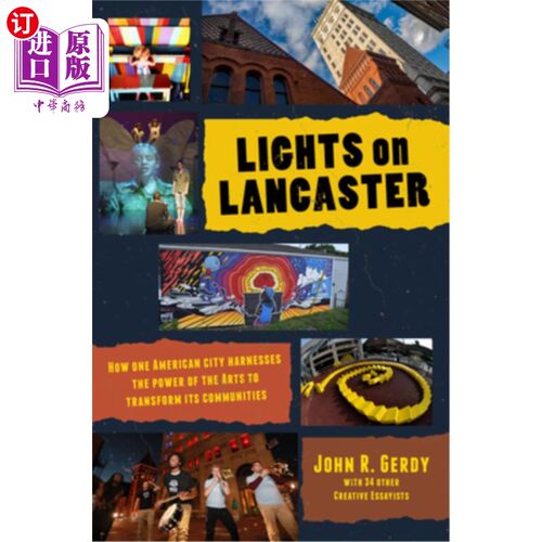 海外直订Lights on Lancaster: How One American City Harnesses the Power of the Arts to Tr 兰开斯特之光:一个美国城市