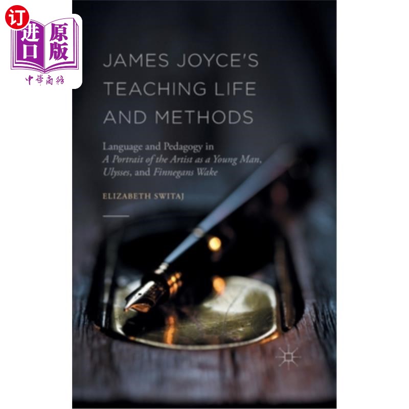 海外直订James Joyce's Teaching Life and Methods: Language and Pedagogy in a Portrait of 詹姆斯·乔伊斯的教学生活与