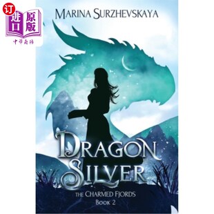 海外直订Dragon Silver (The Charmed Fjords Book 2): A Romantic Fantasy Adventure 龙银(被迷住的峡湾第二卷):浪漫的幻想