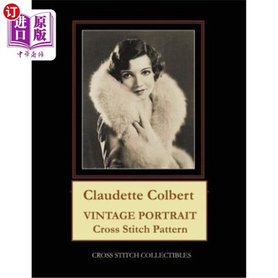 现货 Claudette Colbert: Vintage Portrait Cross Stitch Pattern 克劳迪特科尔伯特：复古肖像十字绣图案【中商原版】【中商原版