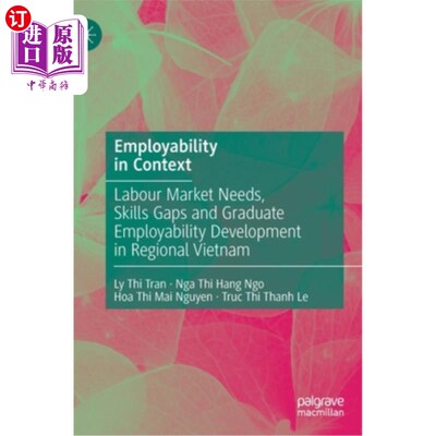 海外直订Employability in Context: Labour Market Needs, Skills Gaps and Graduate Employab 背景下的就业能力:越南地区
