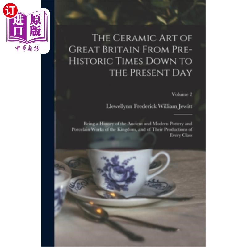 海外直订The Ceramic art of Great Britain From Pre-historic Times Down to the Present Day 从史前时代到现在的英国陶瓷