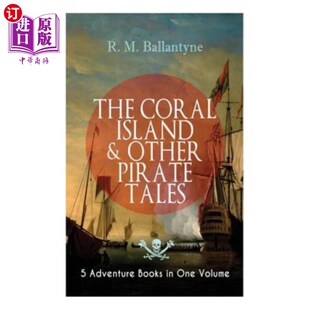 海外直订THE CORAL ISLAND & OTHER PIRATE TALES - 5 Adventure Books in One Volume: Includi 珊瑚岛和其他海盗故事- 5冒