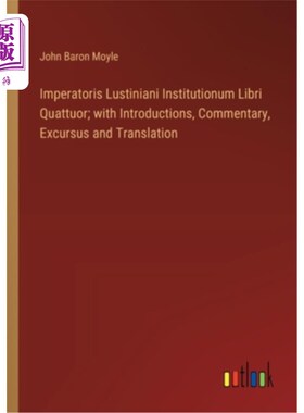 海外直订Imperatoris Lustiniani Institutionum Libri Quattuor; with Introductions, Comment 第四图书馆院长；附介绍、评