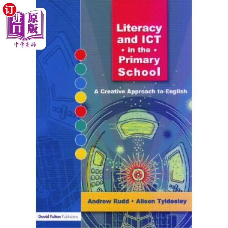 海外直订Literacy and Ict in the Primary School: A Creative Approach to English 小学读写能力与信息通信技术:一种创造