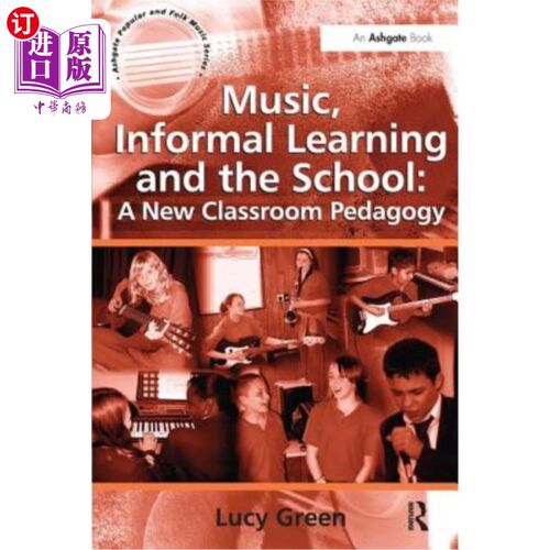 海外直订Music, Informal Learning and the School: A New Classroom Pedagogy 音乐、非正式学习与学校:一种新的课堂教学法
