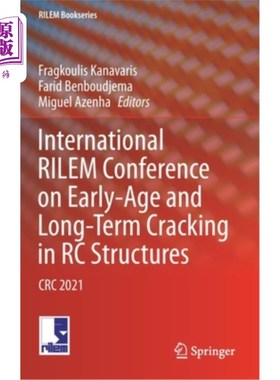 海外直订International Rilem Conference on Early-Age and Long-Term Cracking in Rc Structu 钢筋混凝土结构早期和长期开