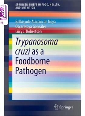 海外直订Trypanosoma Cruzi as a Foodborne Pathogen 克鲁兹锥虫作为食源性病原体的研究
