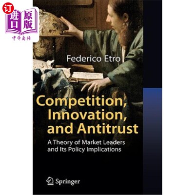 海外直订Competition, Innovation, and Antitrust: A Theory of Market Leaders and Its Polic 竞争、创新和反垄断：市场领