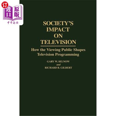 海外直订Society's Impact on Television: How the Viewing Public Shapes Television Program 社会对电视的影响:观众如何