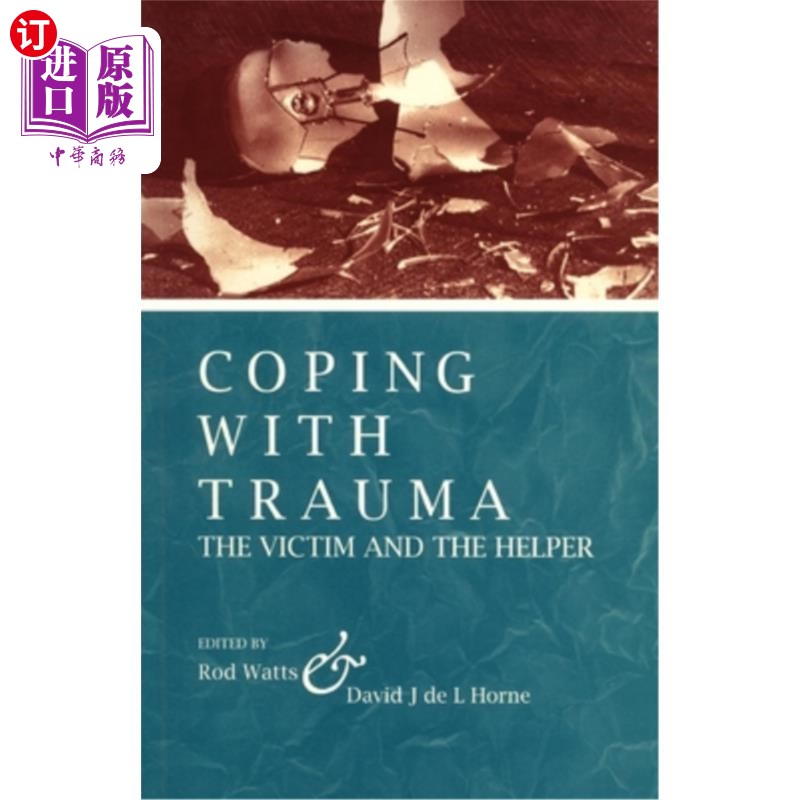 海外直订医药图书Coping with Trauma: The Victim and the Helper 应对创伤:受害者和帮助者