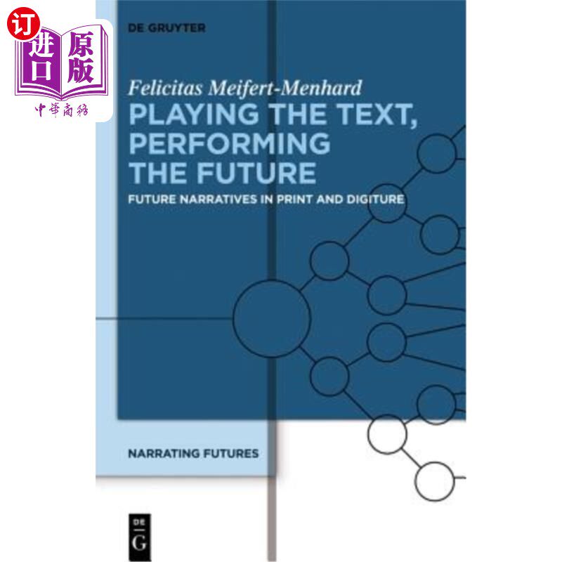 海外直订Playing the Text, Performing the Future: Future Narratives in Print and Digiture 演绎文本，演绎未来:印刷与