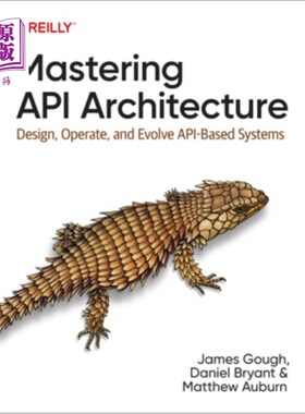 海外直订Mastering API Architecture: Design, Operate, and Evolve Api-Based Systems 掌握API体系结构:设计、操作和发展