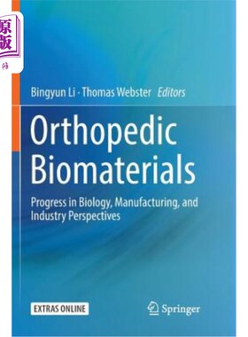 海外直订医药图书Orthopedic Biomaterials: Progress in Biology, Manufacturing, and Industry Perspe 骨科生物材料：生物