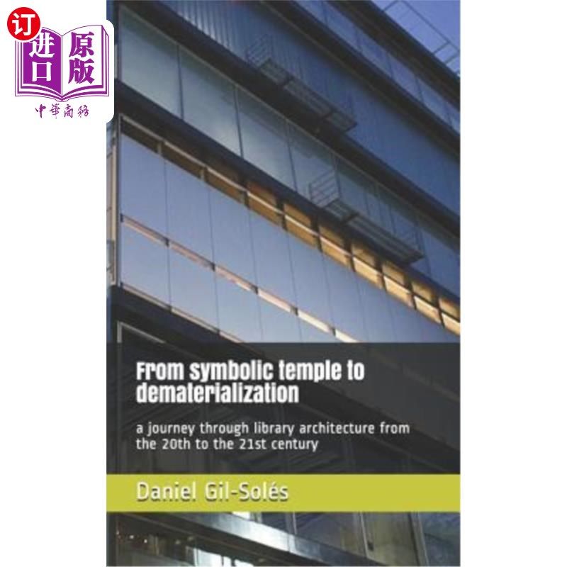 海外直订From Symbolic Temple to Dematerialization: A Journey Through Library Architectur 从象征性的寺庙到非物质化:2