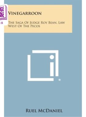 海外直订Vinegarroon: The Saga of Judge Roy Bean, Law West of the Pecos 维恩加隆：罗伊比恩法官的传奇，佩科斯以西的法