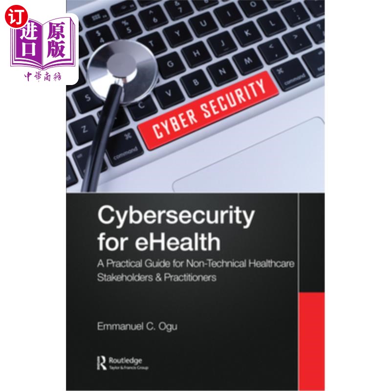 海外直订Cybersecurity for Ehealth: A Simplified Guide to Practical Cybersecurity for Non 电子医疗的安全:针对非