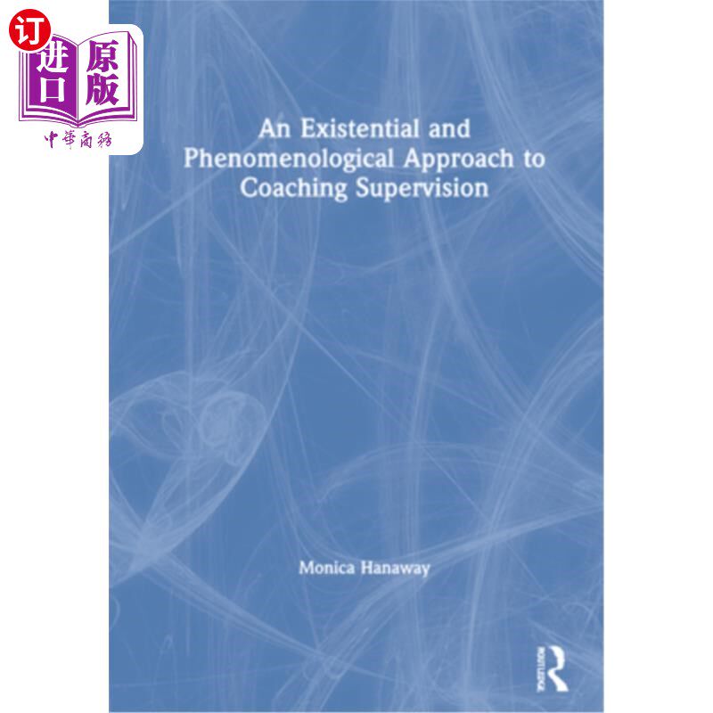 海外直订An Existential and Phenomenological Approach to Coaching Supervision 教练监督的存在主义与现象学研究