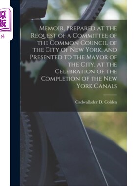 海外直订Memoir, Prepared at the Request of a Committee of the Common Council of the City 回忆录，应纽约市普通理事会