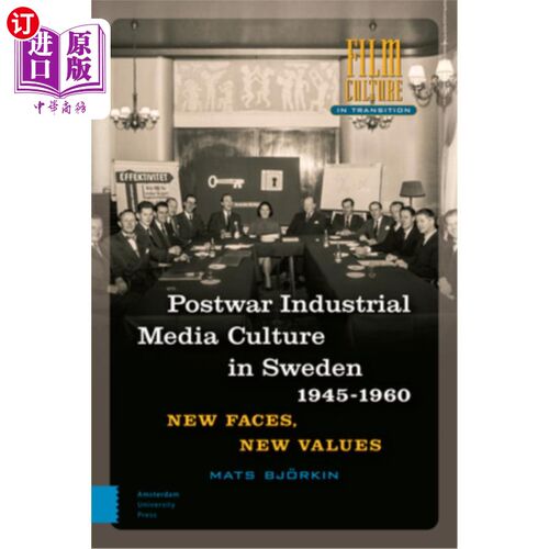 海外直订Post-War Industrial Media Culture in Sweden, 1945-1960: New Faces, New Values 战后瑞典工业媒体文化，1945-19