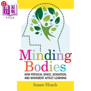 Movement Bodies Sensation 海外直订Minding Affect 物理空间 Physical 注意身体 How 感觉和运动如 Space Learning and