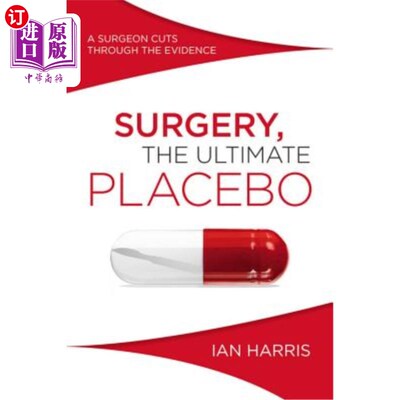 海外直订医药图书Surgery, The Ultimate Placebo: A surgeon cuts through the evidence 手术，最终的安慰剂：一个外科医生