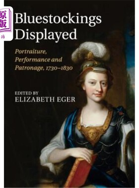 海外直订Bluestockings Displayed: Portraiture, Performance and Patronage, 1730-1830 展出的蓝色物品：肖像、表演和赞助
