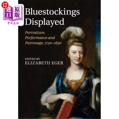 海外直订Bluestockings Displayed: Portraiture, Performance and Patronage, 1730-1830 展出的蓝色物品：肖像、表演和赞助